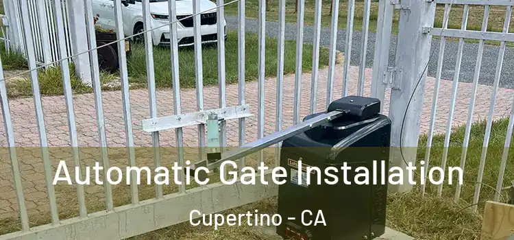 Automatic Gate Installation Cupertino - CA
