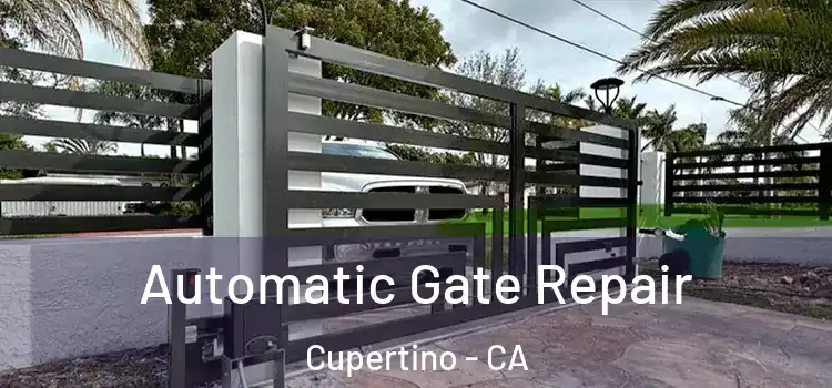 Automatic Gate Repair Cupertino - CA