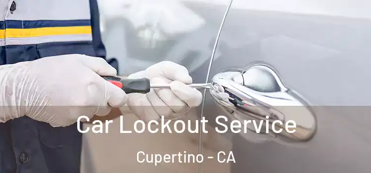Car Lockout Service Cupertino - CA