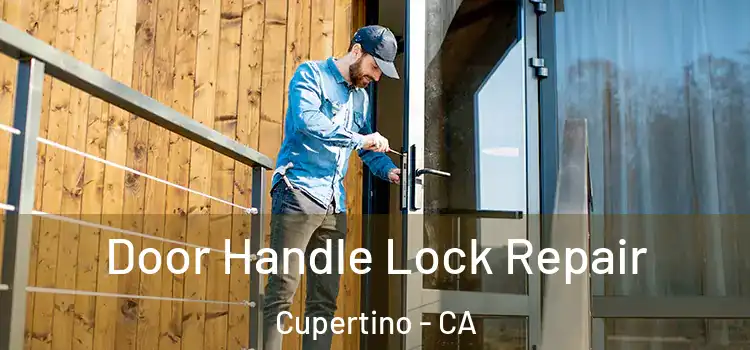 Door Handle Lock Repair Cupertino - CA