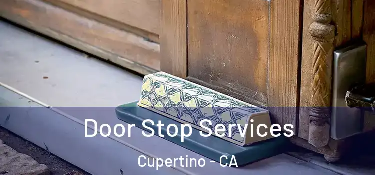 Door Stop Services Cupertino - CA