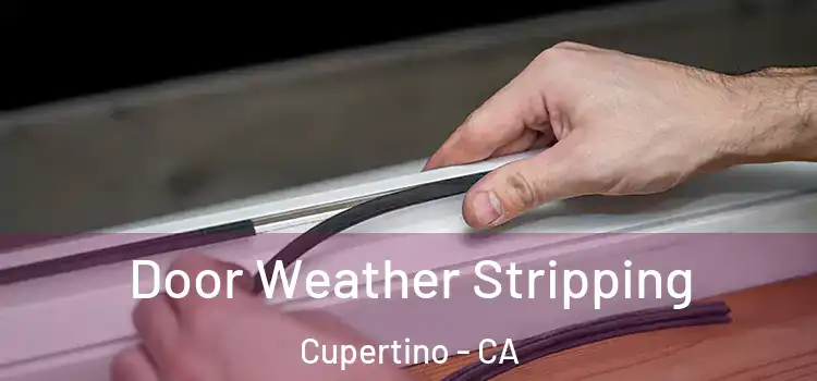 Door Weather Stripping Cupertino - CA