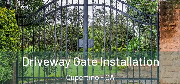 Driveway Gate Installation Cupertino - CA