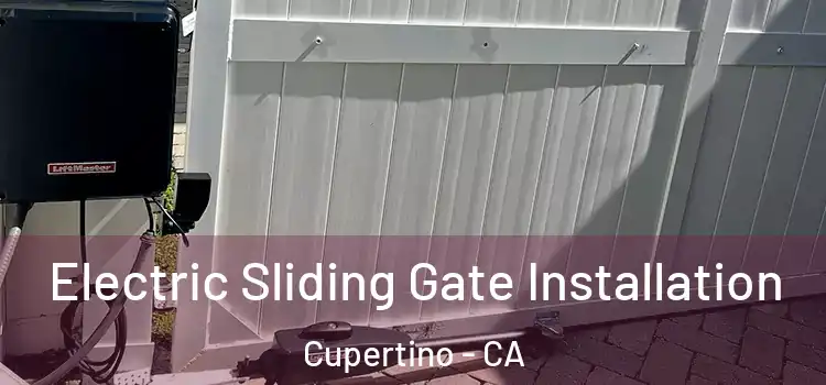 Electric Sliding Gate Installation Cupertino - CA