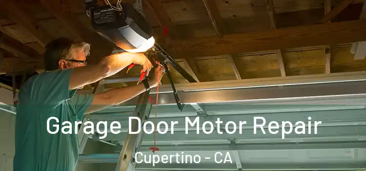  Garage Door Motor Repair Cupertino - CA