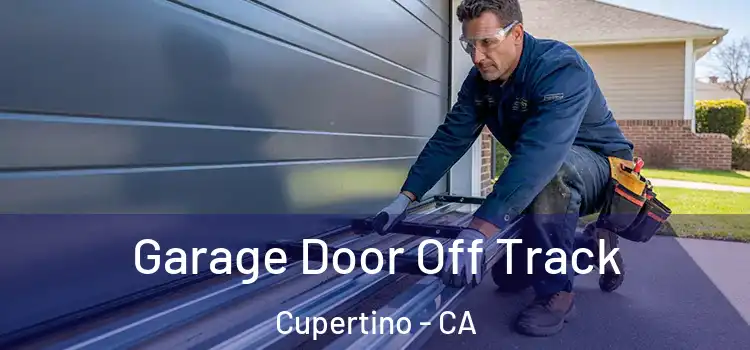  Garage Door Off Track Cupertino - CA