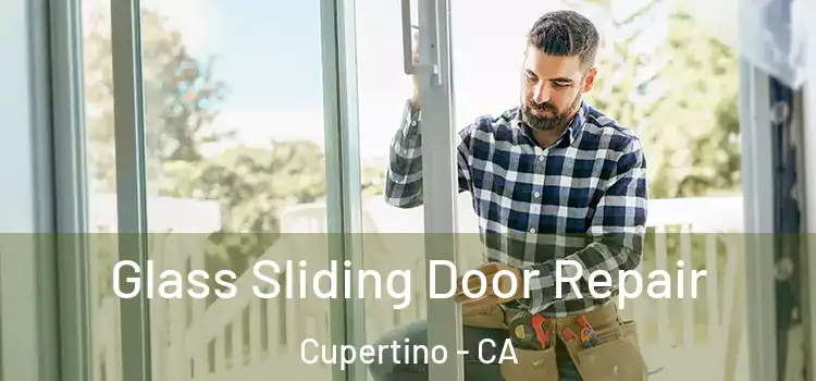 Glass Sliding Door Repair Cupertino - CA