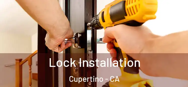 Lock Installation Cupertino - CA