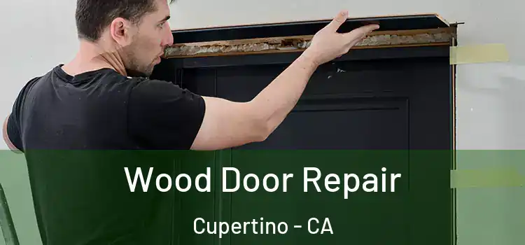 Wood Door Repair Cupertino - CA